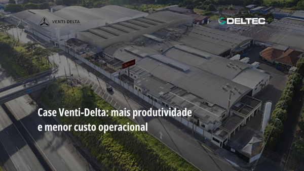 Case Venti-Delta: a estratégia para produzir mais com menos custo